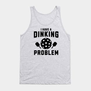 Pickleball I Have A Dinking Problem Tank Top